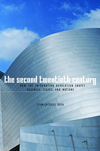 The Second Twentieth Century: How the Information Revolution Shapes business, States, and Nations