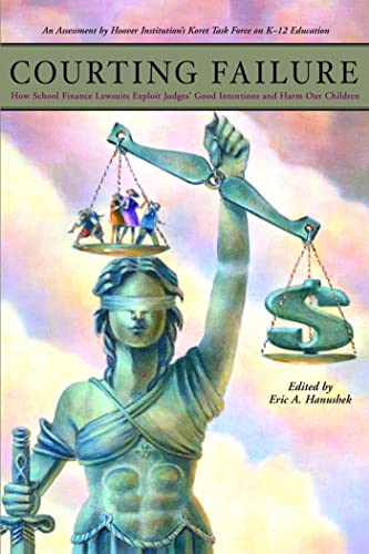 Beispielbild fr Courting Failure: How School Finance Lawsuits Exploit Judges' Good Intentions And Harm Our Children zum Verkauf von Revaluation Books