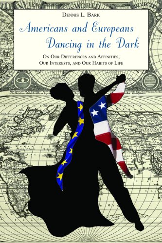 Beispielbild fr Americans and Europeans Dancing in the Dark: On Our Differences and Affinities, Our Interests, and Our Habits of Life zum Verkauf von HPB-Red