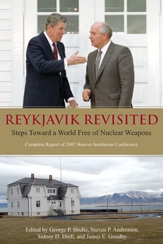 Beispielbild fr Reykjavik Revisited: Steps Toward a World Free of Nuclear Weapons: Complete Report of 2007 Hoover Institution Conference (Hoover Institution Press Publication) zum Verkauf von Wonder Book