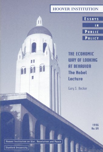 The Economic Way of Looking at Behavior: The Nobel Lecture (Essays in Public Policy) (9780817957421) by Becker, Gary S.