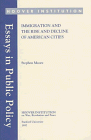 Immigration and the Rise and Decline of American Cities (Essays in Public Policy) (9780817958626) by Moore, Stephen