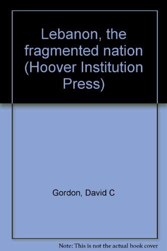 9780817962715: Lebanon, the fragmented nation (Hoover Institution Press)
