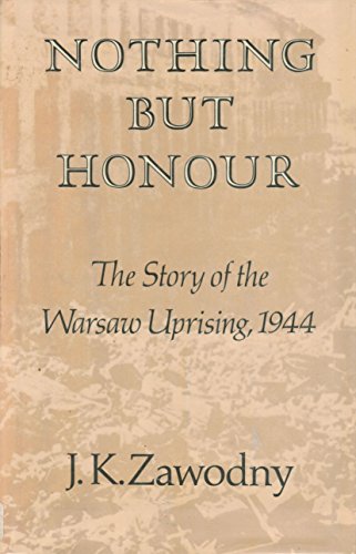 9780817968311: Nothing but Honour: The Story of the Warsaw Uprising, 1944 (Hoover Institution Publication, 183)