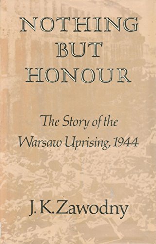 Stock image for Nothing but Honour: The Story of the Warsaw Uprising, 1944 (Hoover Institution Publication, 183) for sale by SecondSale