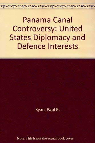 Beispielbild fr The Panama Canal Controversy: U.S. Diplomacy and Defense Interests zum Verkauf von Wonder Book
