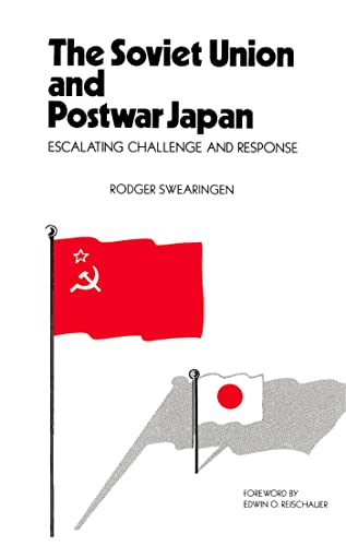 The Soviet Union and Postwar Japan: Escalating Challenge and Response