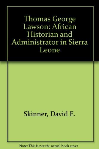 Beispielbild fr Thomas George Lawson : African Historian and Administrator in Sierra Leone zum Verkauf von Better World Books