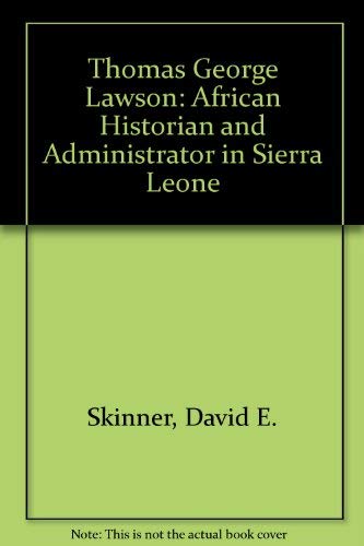 Stock image for Thomas George Lawson : African Historian and Administrator in Sierra Leone for sale by Better World Books