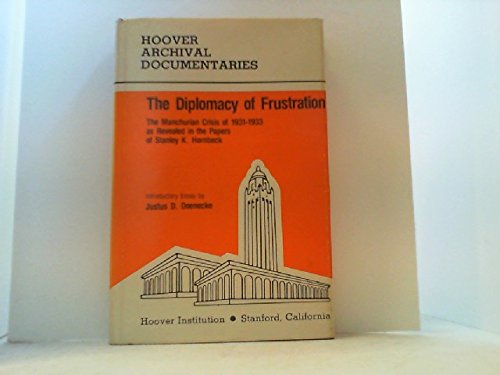 Stock image for The Diplomacy of Frustration: The Manchurian Crisis of 1931-1933; As Revealed in the Papers of Stanely K. Hornbeck for sale by MARK POST, BOOKSELLER