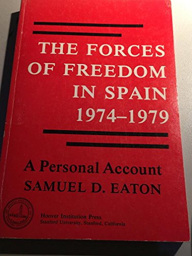 9780817974527: The forces of freedom in Spain, 1974-1979: A personal account (Hoover Press publication)
