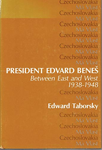 President Edvard Benes: Between East and West, 1938-1948