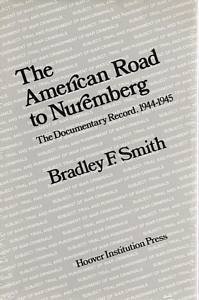 The American Road to Nuremberg: The Documentary Record, 1944-1945 (Hoover Institution Press Publication) (9780817974817) by Smith, Bradley F.