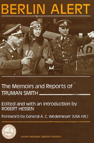 Berlin Alert: The Memoirs and Reports of Truman Smith (Hoover Institution Press Publication)