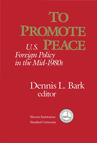 Beispielbild fr To Promote Peace: U.S. Foreign Policy in the Mid-1980s (Hoover Institution Press Publication) zum Verkauf von Sessions Book Sales