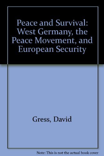 Beispielbild fr Peace and survival: West Germany, the peace movement, and European security zum Verkauf von Wonder Book