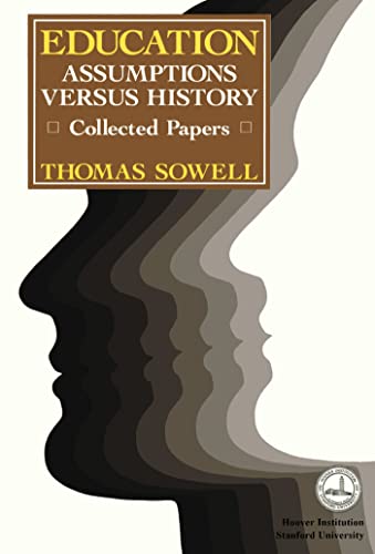 Imagen de archivo de Education: Assumptions versus History: Collected Papers (Hoover Institution Press Publication) a la venta por GF Books, Inc.