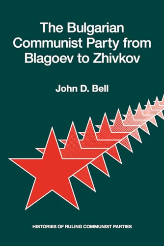 Stock image for The Bulgarian Communist Party from Blagoev to Zhivkov : Histories of Ruling Communist Parties for sale by Better World Books: West