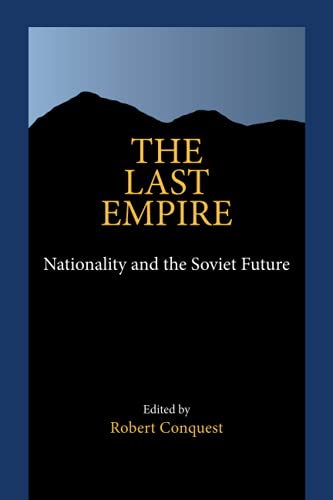 9780817982522: The Last Empire: Nationality and the Soviet Future (Hoover Institution Press Publication)