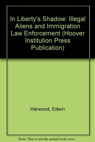 Stock image for IN LIBERTY'S SHADOW. Illegal Aliens And Immigration Law Enforcement. for sale by PASCALE'S  BOOKS