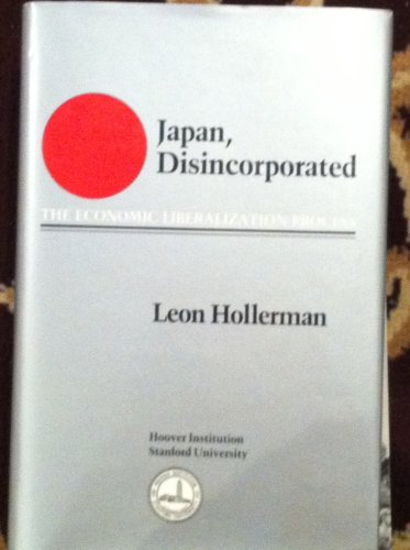 Beispielbild fr Japan Disincorporated: The Economic Liberalization Process (Hoover Press publication) zum Verkauf von Zubal-Books, Since 1961