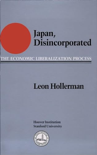 Stock image for Japan Disincorporated: The Economic Liberalization Process (Hoover Institution Press Publication) for sale by Pella Books