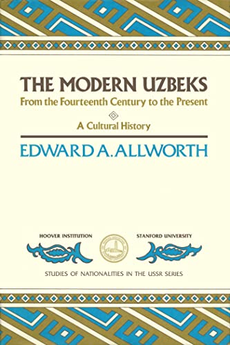 Stock image for The Modern Uzbeks: From the Fourteenth Century to the Present: A Cultural History (Studies of Nationalities in the USSR) (Volume 373) for sale by HPB-Red