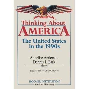 Thinking About America: The United States in the 1990s (Hoover Institution Press Publication) - Bark, Dennis L.,Anderson, Annelise Graebner