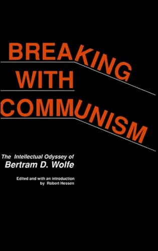 Beispielbild fr Breaking With Communism: The Intellectual Odyssey of Bertram D. Wolfe (Hoover Archival Documentaries) zum Verkauf von Wonder Book