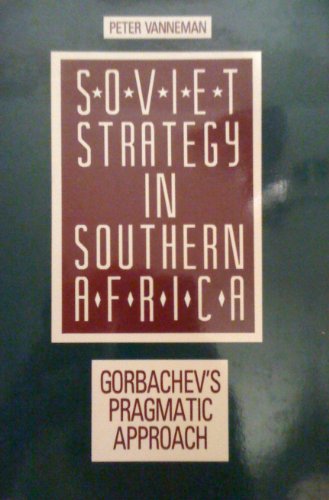 9780817989019: Soviet strategy in southern Africa: Gorbachev's pragmatic approach