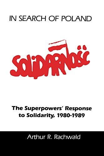 Beispielbild fr In Search of Poland: The Superpowers' Response to Solidarity, 1980-1989 zum Verkauf von Bookmarc's