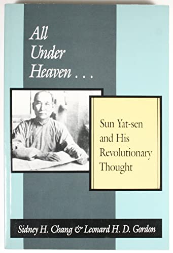 Beispielbild fr All Under Heaven: Sun Yat-Sen and His Revolutionary (STUDIES IN ECONOMIC, SOCIAL, AND POLITICAL CHANGE, THE REPUBLIC OF CHINA) zum Verkauf von Hay-on-Wye Booksellers
