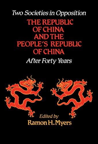 Two Societies in Opposition: The Republic of China and the People's Republic of China After Forty Years (Hoover Institution Press Publication) (Volume 401) (9780817990916) by Myers, Ramon H.