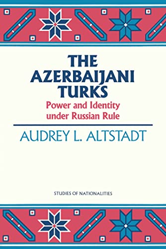Stock image for The Azerbaijani Turks: Power and Identity Under Russian Rule for sale by DBookmahn's Used and Rare Military Books