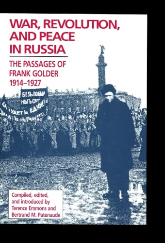 Stock image for War, Revolution, and Peace in Russia: The Passages of Frank Golder, 1914-1927 (Hoover Institution Press Publication) (Volume 411) for sale by Gulf Coast Books