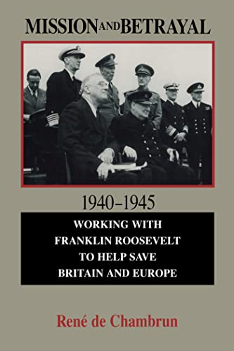 Imagen de archivo de MISSION AND BETRAYAL 1940-1945 : Working with Franklin Roosevelt to Help Save Britain and Europe a la venta por Karen Wickliff - Books