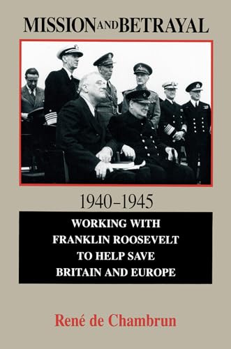 Stock image for Mission and Betrayal 1940?1945: Working with Franklin Roosevelt to Help Save Britain and Europe (Hoover Institution Press Publication) (Volume 414) for sale by Atlantic Books