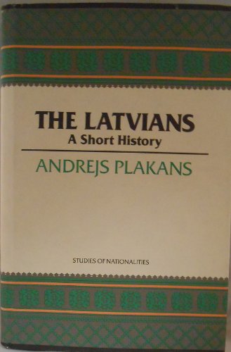 Beispielbild fr The Latvians: A Short History (STUDIES OF NATIONALITIES) zum Verkauf von Wonder Book