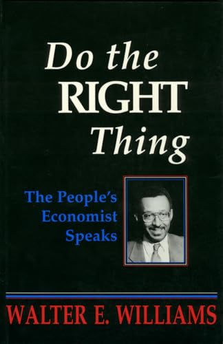 Imagen de archivo de Do the Right Thing: The People's Economist Speaks (Hoover Institution Press Publication) a la venta por Jenson Books Inc