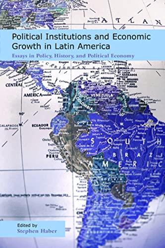 Stock image for Political Institutions and Economic Growth in Latin America : Essays in Policy, History, and Political Economy for sale by Better World Books: West