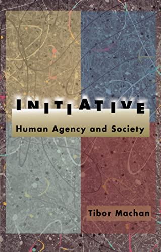 Initiative: Human Agency and Society (9780817997625) by Machan, Tibor R.