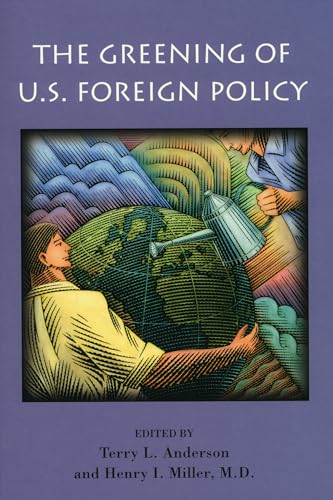 Beispielbild fr The Greening of U.S. Foreign Policy (Hoover Institution Press Publication) (Volume 478) zum Verkauf von Wonder Book