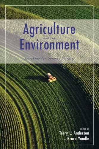 Stock image for Agriculture and the Environment: Searching for Greener Pastures (Hoover Institution Press Publication) (Volume 483) [Paperback] Anderson, Terry L. and Yandle, Bruce for sale by Lakeside Books