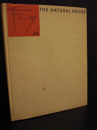 THE NATURAL HOUSE by Wright, Frank Lloyd 1954 First Edition