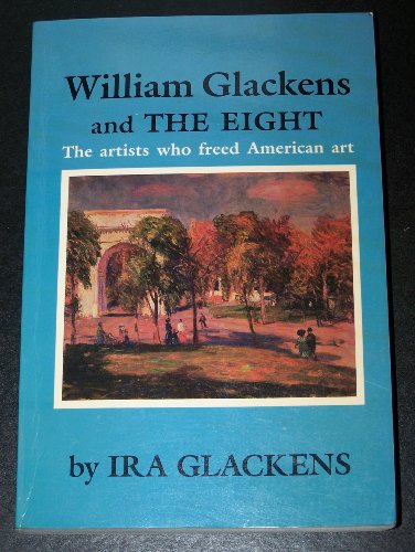 9780818001383: William Glackens and the Eight. The Artists Who Freed American Art.