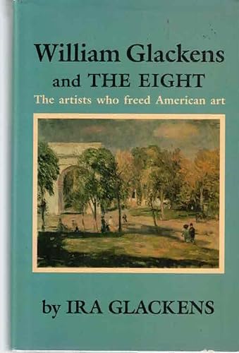 9780818001390: William Glackens and the Eight: The Artists Who Freed American Art