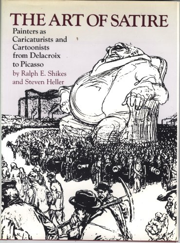 Stock image for The Art of Satire; Painters as Caricaturists and Cartoonists from Delacroix to Picasso for sale by Argosy Book Store, ABAA, ILAB
