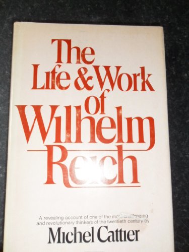 The Life and Work of Wilhelm Reich