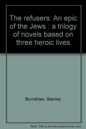 The Refusers: an Epic of the Jews: a Trilogy of Novels Based on Three.