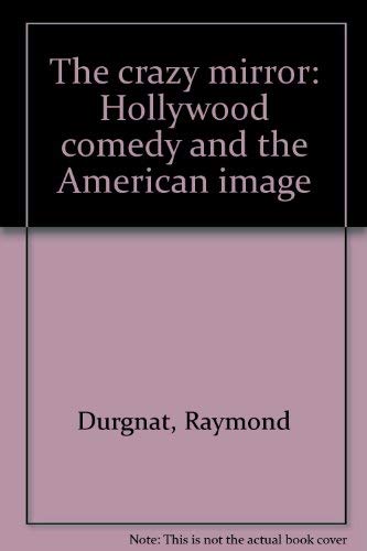 9780818007019: Title: The Crazy Mirror Hollywood Comedy and the American